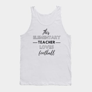 This Elementary Teacher Loves Football Tank Top